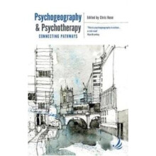Psychogeography and Psychotherapy by Edited by Chris Rose Paperback Bo