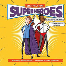 SELF HELP FOR SUPERHEROES by Illustrated by Pedro Demetriou Dan Whiteh