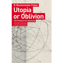 Utopia or Oblivion The Prospects for Humanity by R Buckminster Fuller