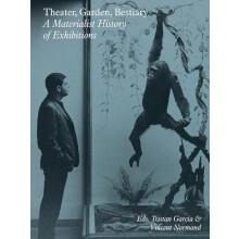 Theater Garden Bestiary A Materialist History of Exhibitions by Kim We