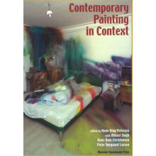 Contemporary Painting in Context by Edited by Anne Ring Petersen Edite