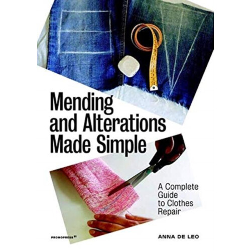 Mending and Alterations Made Simple A Complete Guide to Clothes Repair