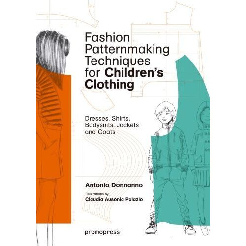 Fashion Patternmaking Techniques for Childrens Clothing by Antonio Don
