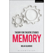 Theory for Theatre Studies Memory by Gluhovic Milija University of War