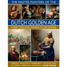 The Master Painters of the Dutch Golden Age by Susie Hodge Hardcover B