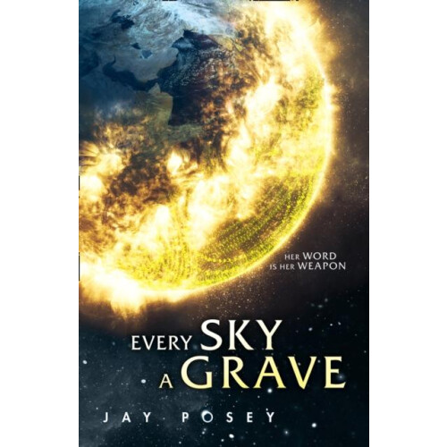 Every Sky A Grave by Jay Posey Paperback Book
