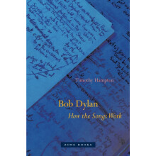 Bob Dylan How the Songs Work by Timothy Hampton Paperback Book