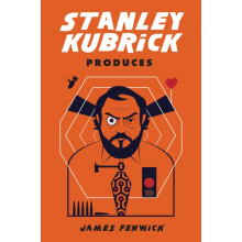 Stanley Kubrick Produces by James Fenwick Paperback Book