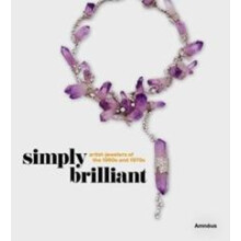 Simply Brilliant ArtistJewelers of the 1960s and 1970s Hardcover Book