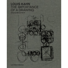 Louis Kahn The Importance of a Drawing by Other Louis Kahn Text by Mic