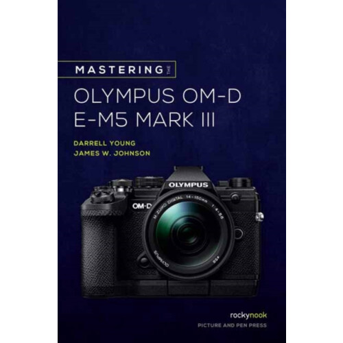 Mastering the Olympus OMD EM5 Mark III by Darrell Young Paperback Book