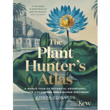 The PlantHunters Atlas by Ambra Edwards Hardcover Book
