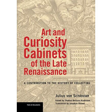 Art and Curiosity Cabinets of the Late Renaissance A Contribution to t