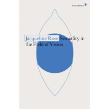 Sexuality in the Field of Vision by Jacqueline Rose Paperback Book