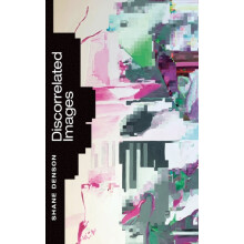 Discorrelated Images by Shane Denson Hardcover Book