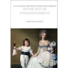 A Cultural History of Dress and Fashion in the Age of Enlightenment by