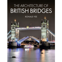 The Architecture of British Bridges by Ronald Yee Hardcover Book