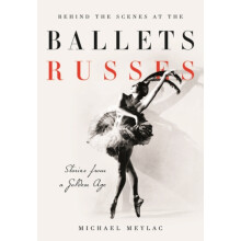 Behind the Scenes at the Ballets Russes by Michael Meylac Paperback Bo