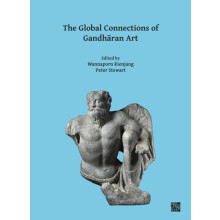 The Global Connections of Gandharan Art by Edited by Peter Stewart Edi