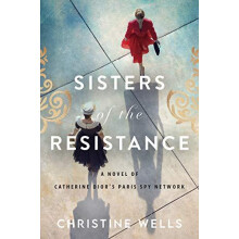 Sisters of the Resistance by Christine Wells Paperback Book