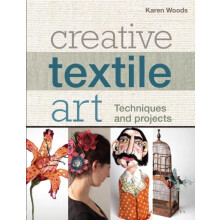 Creative Textile Art by Karen Woods Paperback Book