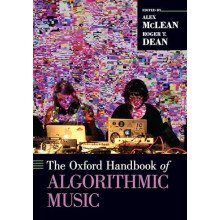 The Oxford Handbook of Algorithmic Music by Edited by Alex McLean Edit