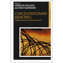 Concentrationary Memories by Edited by Griselda Pollock Edited by Max