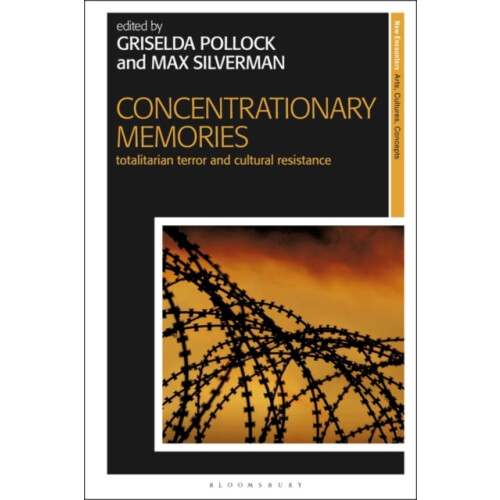 Concentrationary Memories by Edited by Griselda Pollock Edited by Max