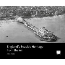 Englands Seaside Heritage from the Air by Brodie Allan Visiting Fellow