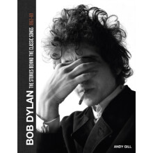 Bob Dylan The Stories Behind the Songs 196269 by Andy Gill Hardcover B