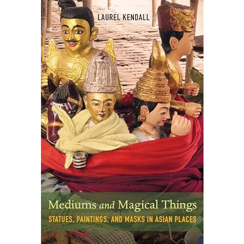Mediums and Magical Things by Laurel Kendall Paperback Book
