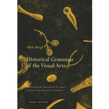 Historical Grammar of the Visual Arts by Alois Riegl Paperback Book