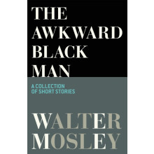The Awkward Black Man by Walter Mosley Hardcover Book