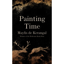 Painting Time by Maylis de Kerangal Hardcover Book