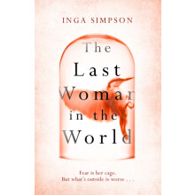 The Last Woman in the World by Inga Simpson Hardcover Book
