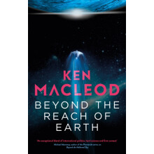 Beyond the Reach of Earth by Ken MacLeod Paperback Book