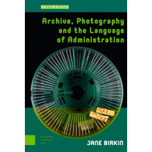 Archive Photography and the Language of Administration by Jane Birkin