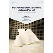 The Choreopolitics of Alain Platels les ballets C de la B by Edited by
