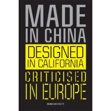 Made in China Designed in California Criticised in Europe by Geert Lov