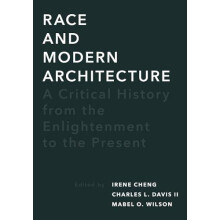 Race and Modern Architecture by Edited by Irene Cheng Edited by Charle