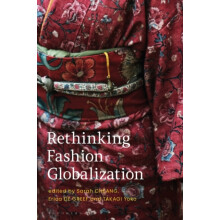 Rethinking Fashion Globalization by Edited by Sarah Cheang Edited by D