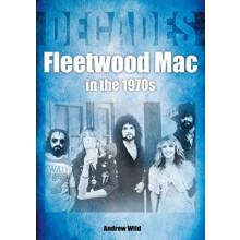 Fleetwood Mac In The 1970s by Andrew Wild Paperback Book