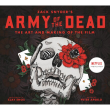 Army of the Dead A Film by Zack Snyder The Making of the Film by Peter