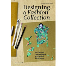 Designing a Fashion Collection 16 Tutorials Using Manual and Digital T