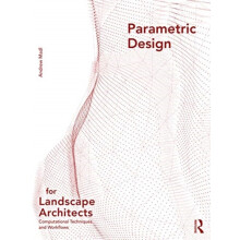 Parametric Design for Landscape Architects by Madl Andrew University o