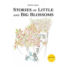 Stories of Little and Big Blossoms by Shirin Azari Hardcover Book