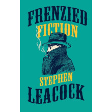 Frenzied Fiction by Stephen Leacock Paperback Book