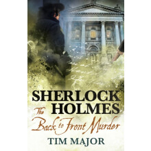 The New Adventures of Sherlock Holmes The BackToFront Murder by Tim Ma