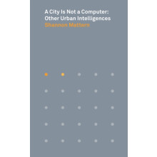 A City Is Not a Computer by Shannon Mattern Paperback Book