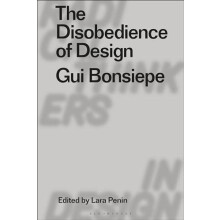 The Disobedience of Design by Bonsiepe Gui Independent Designer and Co